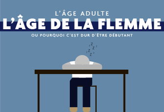 L'âge de la flemme ?